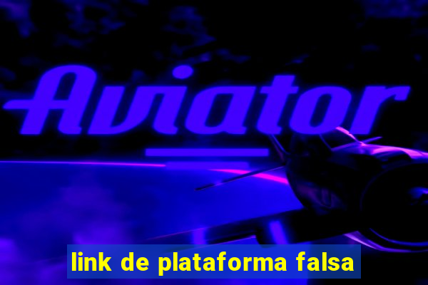 link de plataforma falsa